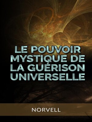 cover image of Le Pouvoir Mystique de la Guérison Universelle (Traduit)